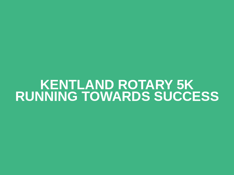 Kentland Rotary 5K Running Towards Success Logo