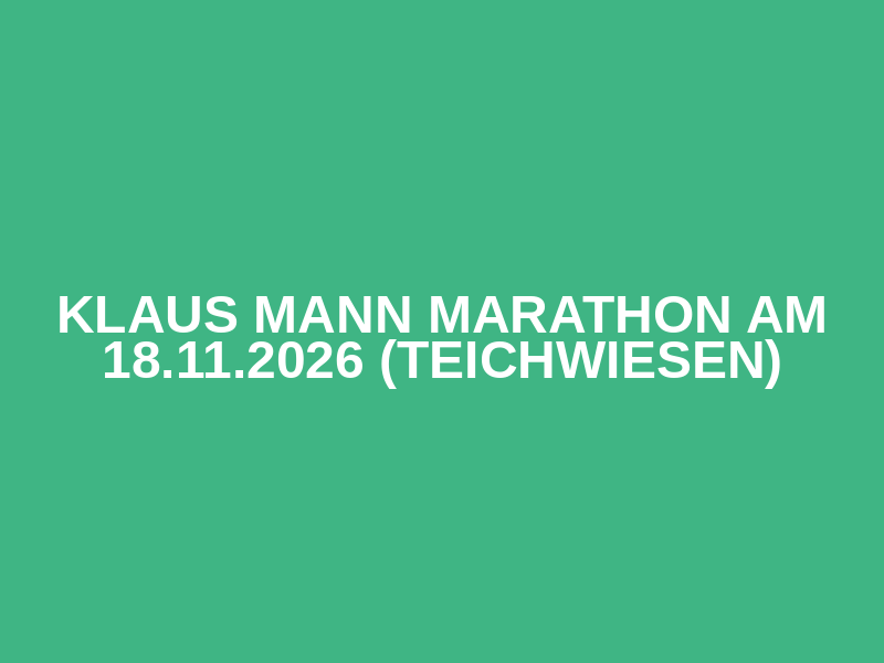 Klaus Mann Marathon am 18.11.2026 (Teichwiesen)