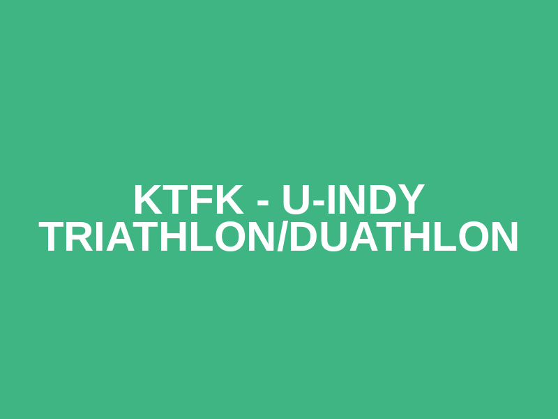 KTFK - U-Indy Triathlon/Duathlon