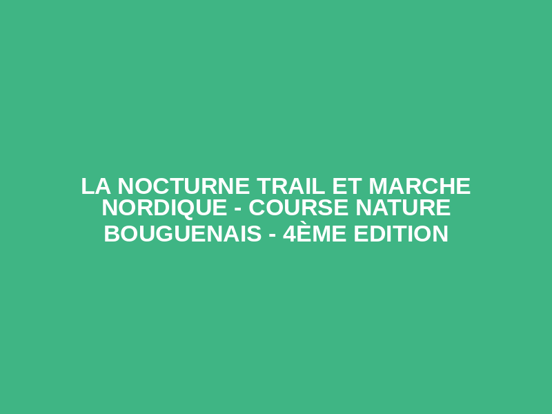 La Nocturne trail et marche nordique - Course Nature Bouguenais - 4ème Edition Logo
