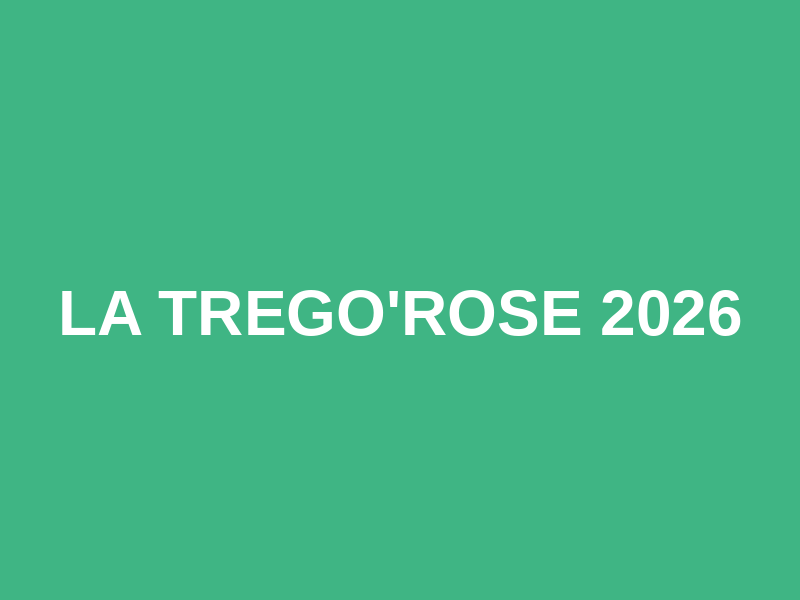 LA TREGO'ROSE 2026