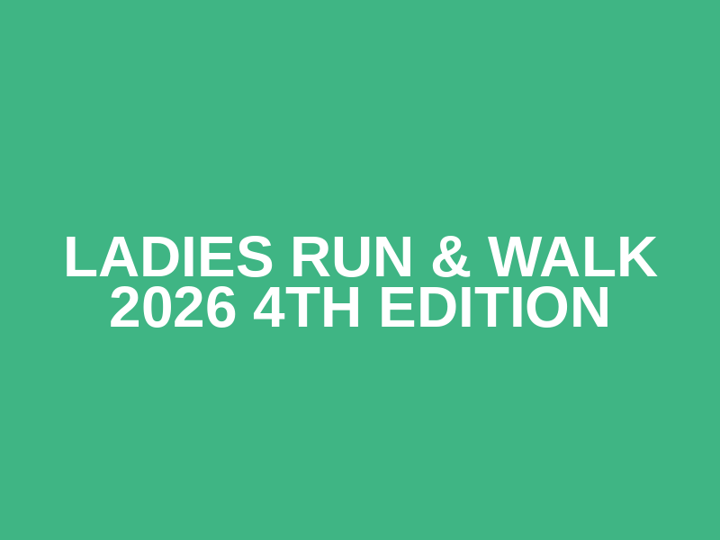 Ladies Run & Walk 2026 4th Edition