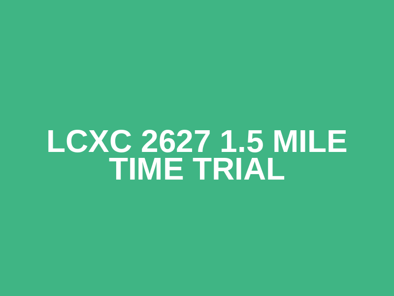 LCXC 2627 1.5 mile time trial