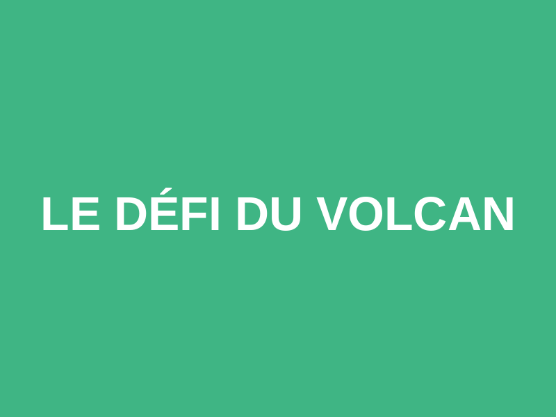 Le Défi du Volcan