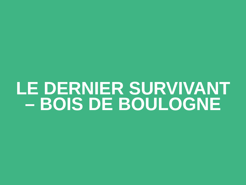 Le Dernier Survivant – Bois de Boulogne Logo