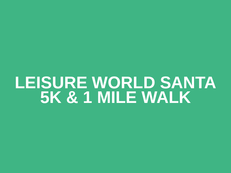 Leisure World Santa 5K & 1 Mile Walk Logo