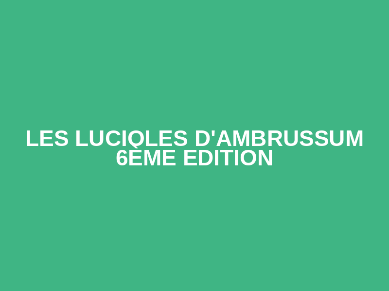 LES LUCIOLES D'AMBRUSSUM 6ÈME EDITION Logo