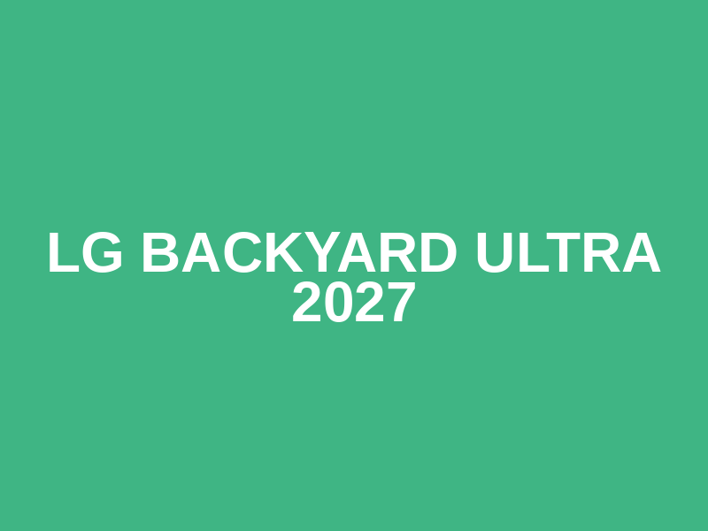 LG BACKYARD ULTRA  2027