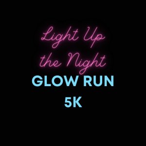 Light Up the Night Glow Run