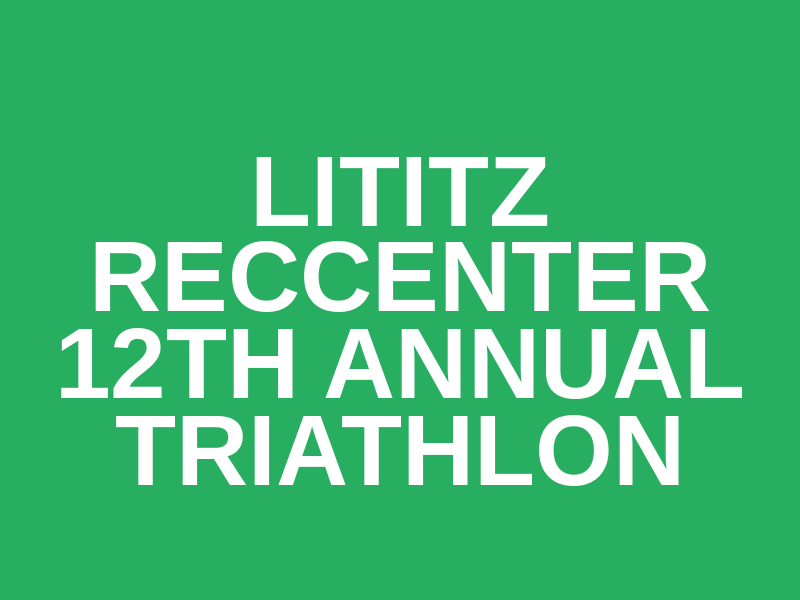 Lititz recCenter 12th Annual Triathlon