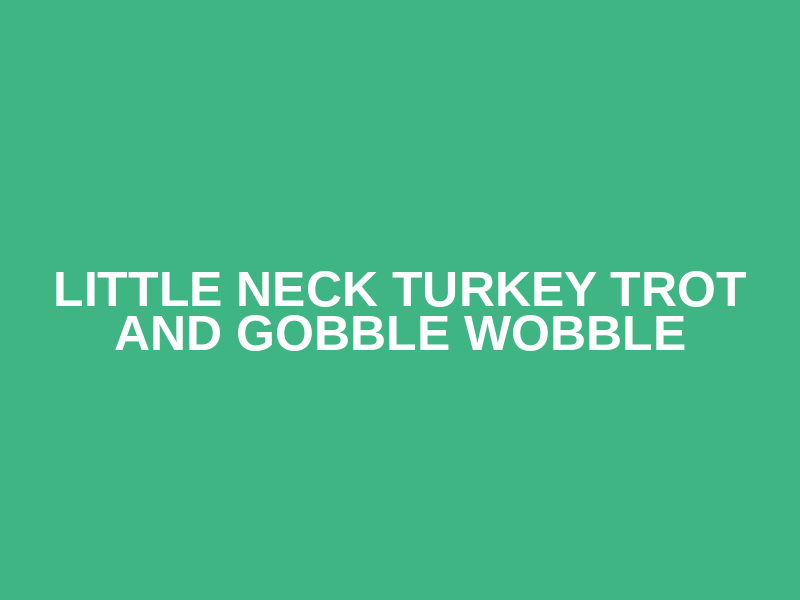 Little Neck Turkey Trot and Gobble Wobble Logo