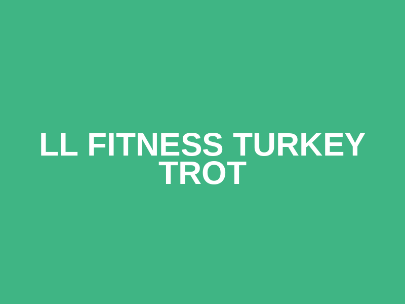 LL Fitness Turkey Trot Logo