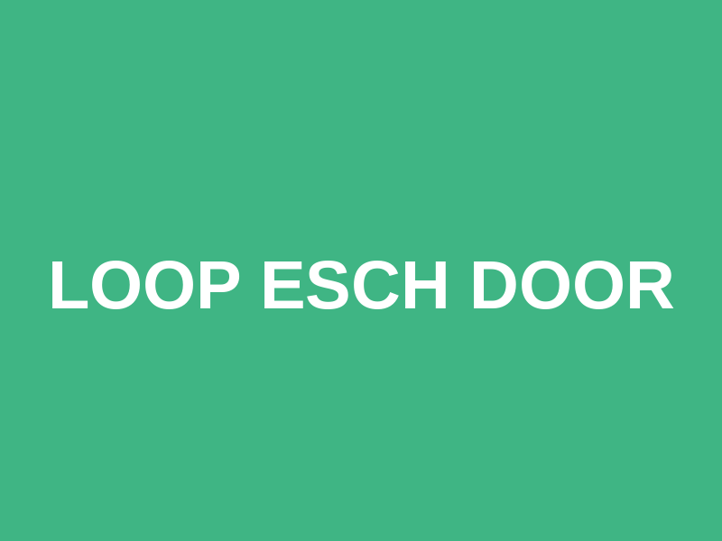 Loop Esch Door