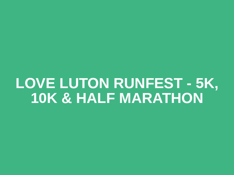 Love Luton RunFest - 5K, 10K & Half Marathon Logo