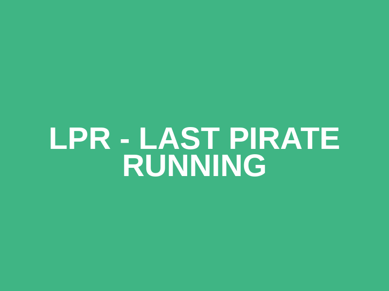 LPR - Last Pirate Running