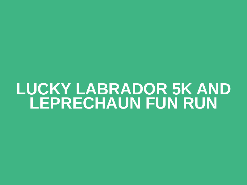 Lucky Labrador 5K and Leprechaun Fun Run Logo