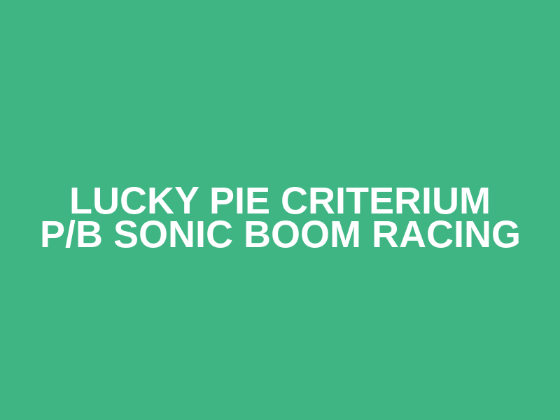 Lucky Pie Criterium p/b Sonic Boom Racing Logo