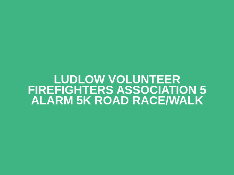 Ludlow Volunteer Firefighters Association 5 Alarm 5k Road Race/Walk Logo