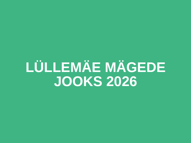 LÜLLEMÄE MÄGEDE JOOKS 2026