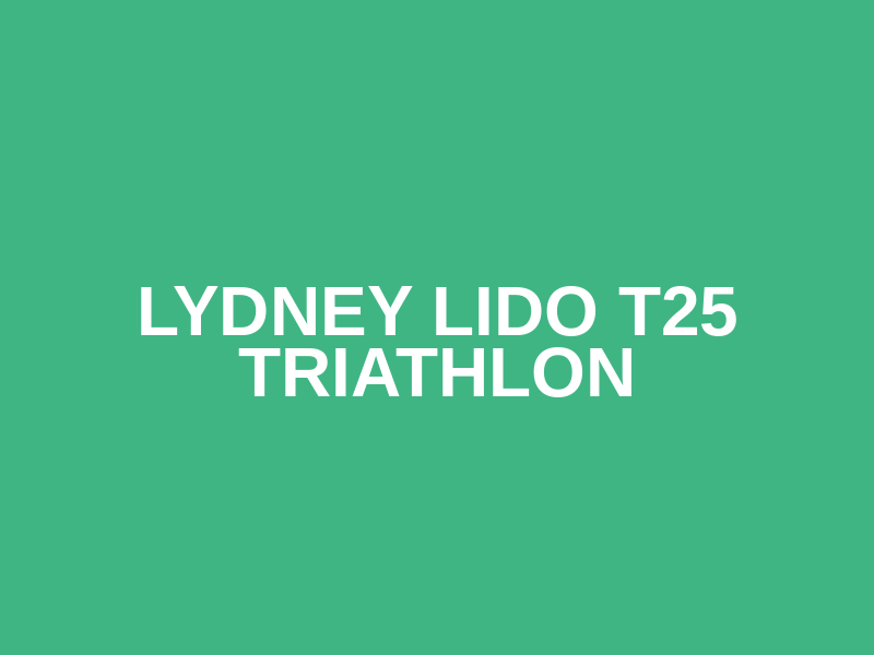Lydney Lido T25 Triathlon