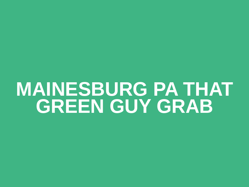 Mainesburg PA That Green Guy Grab Logo