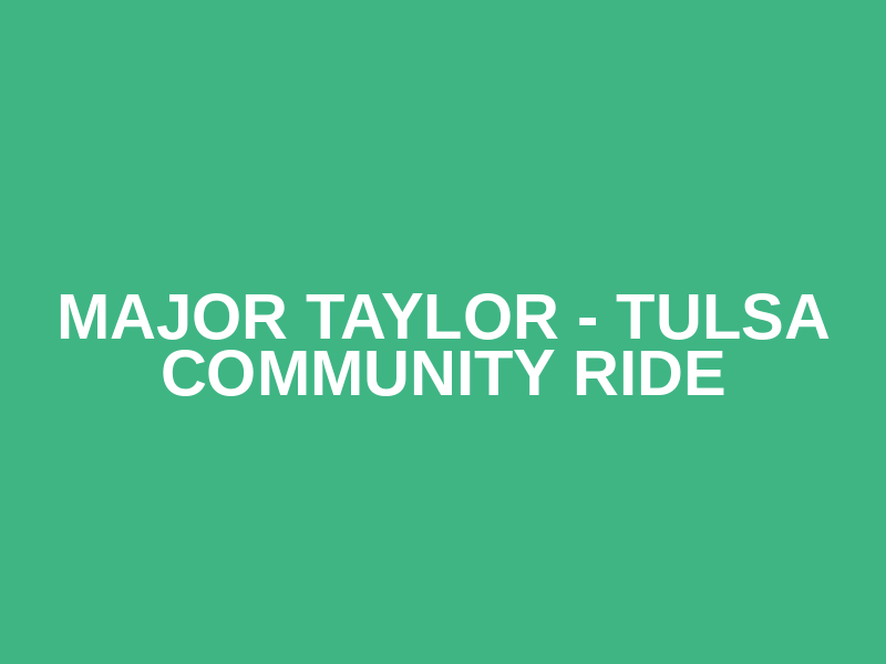 Major Taylor - Tulsa Community Ride