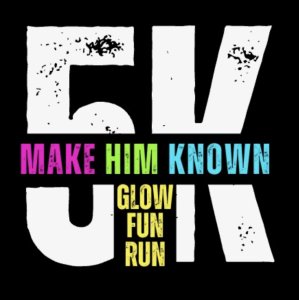 MAKE HIM KNOWN Glow 5k and 1K Fun Run Logo