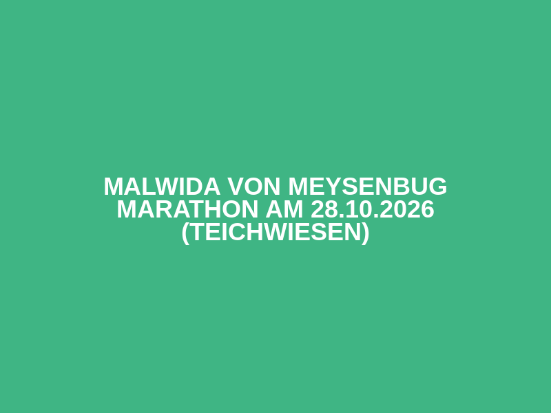 Malwida von Meysenbug Marathon am 28.10.2026 (Teichwiesen)
