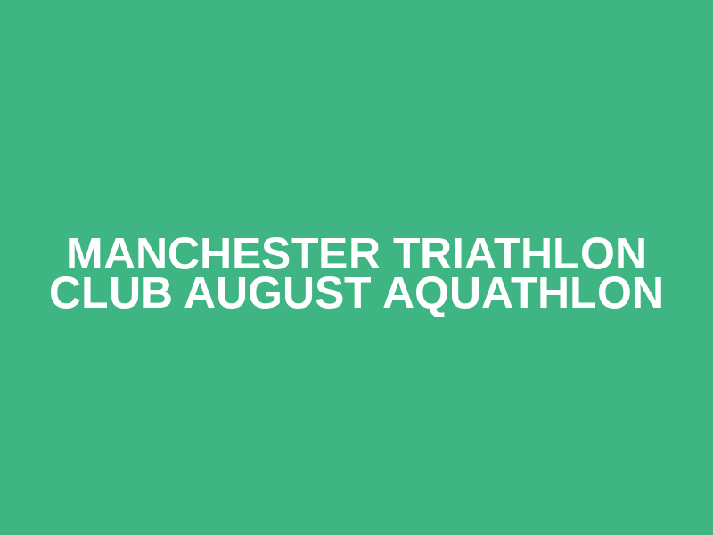 Manchester Triathlon Club August Aquathlon Logo