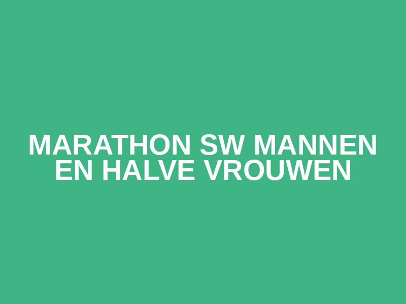 Marathon sw mannen en Halve vrouwen