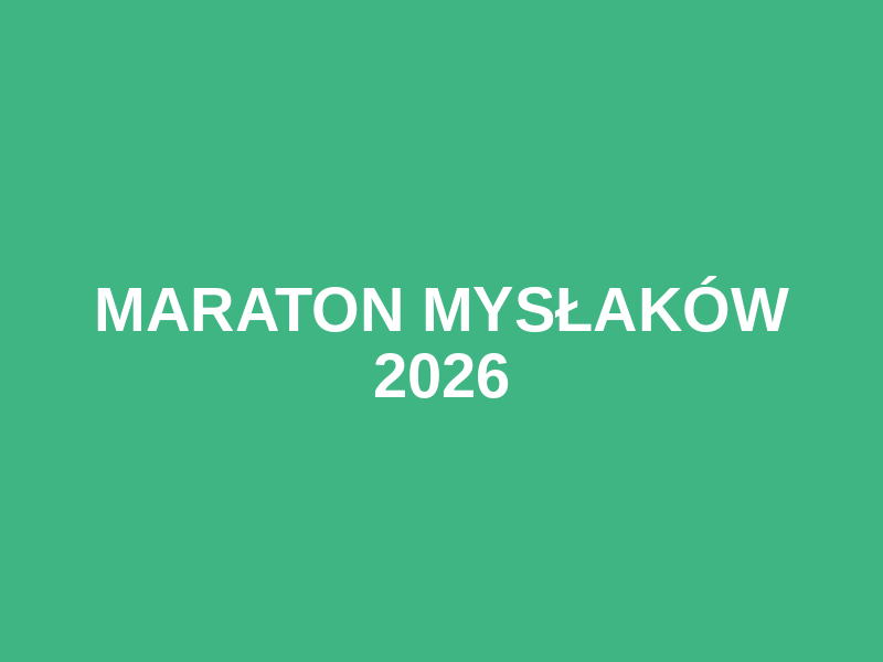 Maraton Mysłaków 2026
