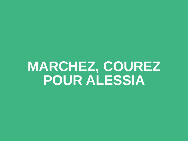 Marchez, Courez pour Alessia