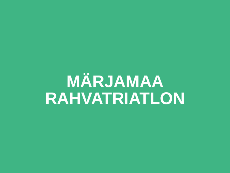 MÄRJAMAA RAHVATRIATLON