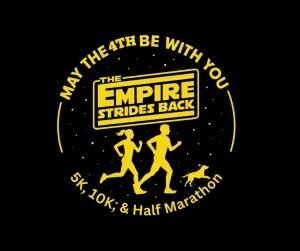 May the 4th be with You- The Empire Strides Back  5K, 10K, & Half Marathon