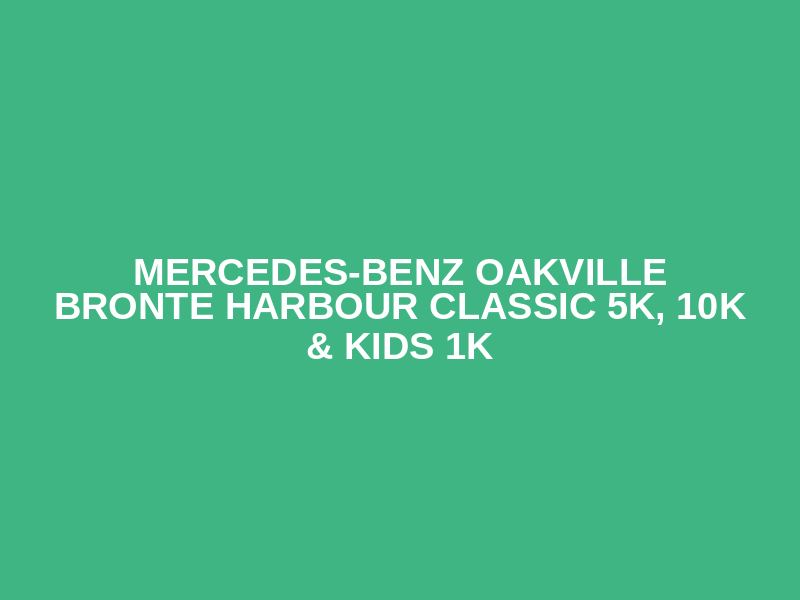 Mercedes-Benz Oakville Bronte Harbour Classic 5K, 10K & Kids 1K Logo