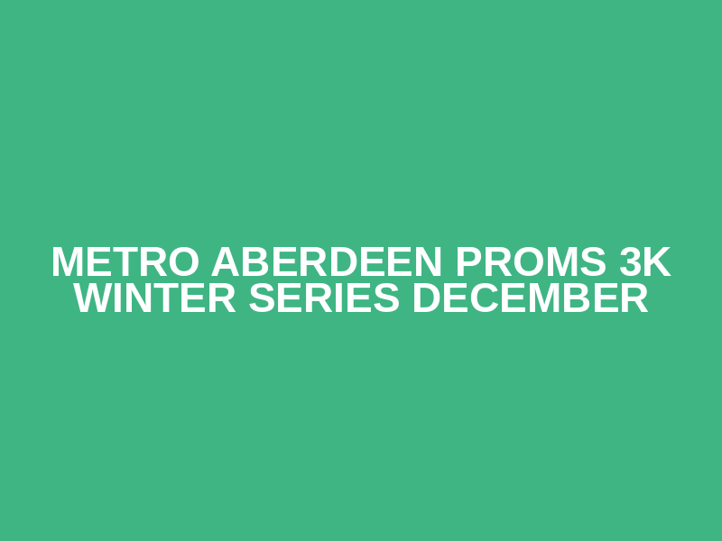 Metro Aberdeen Proms 3K Winter Series December Logo