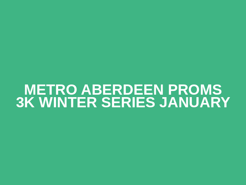 Metro Aberdeen Proms 3K Winter Series January Logo