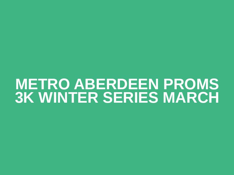 Metro Aberdeen Proms 3K Winter Series March Logo