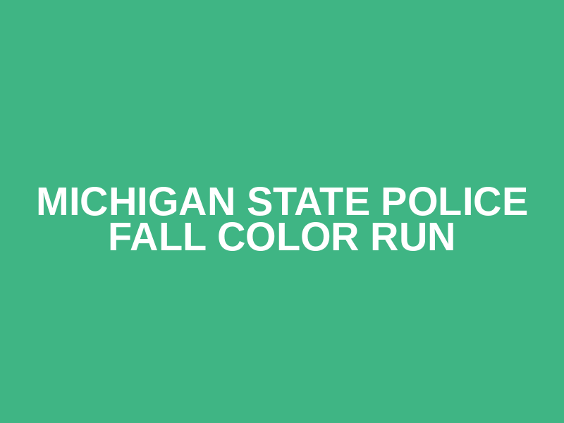 Michigan State Police Fall Color Run