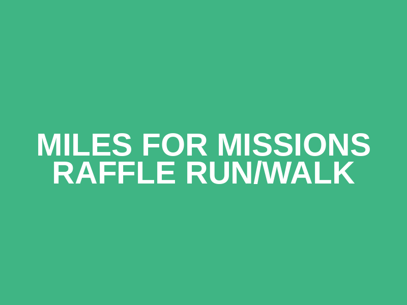 Miles for Missions Raffle Run/Walk Logo