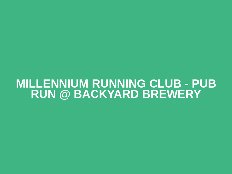Millennium Running Club - Pub Run @ Backyard Brewery