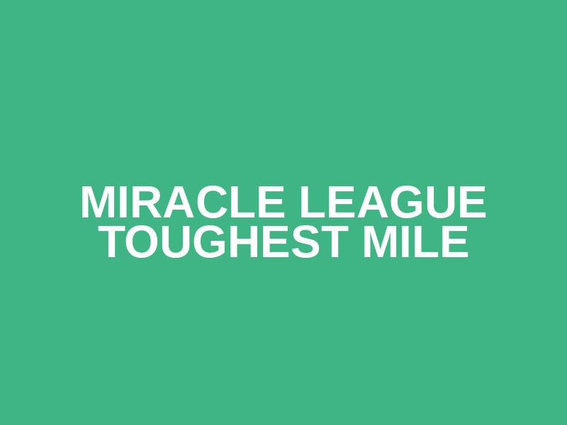 Miracle League Toughest Mile