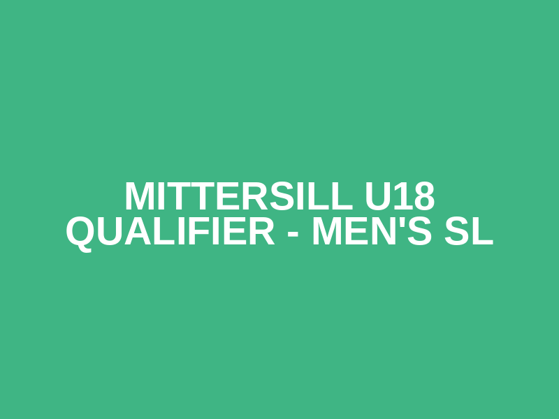 Mittersill U18 Qualifier - Men's SL Logo