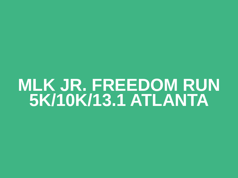 MLK Jr. Freedom Run 5K/10K/13.1 ATLANTA Logo