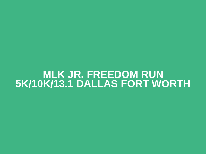 MLK Jr. Freedom Run 5K/10K/13.1 DALLAS FORT WORTH Logo