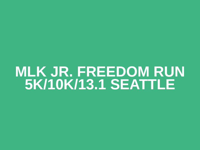 MLK Jr. Freedom Run 5K/10K/13.1 SEATTLE Logo