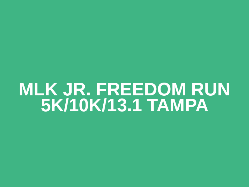 MLK Jr. Freedom Run 5K/10K/13.1 TAMPA Logo