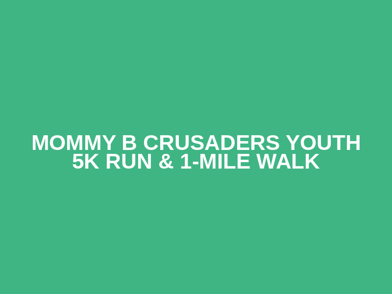 Mommy B Crusaders Youth 5K Run & 1-Mile Walk Logo