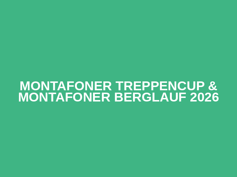 Montafoner Treppencup & Montafoner Berglauf 2026
