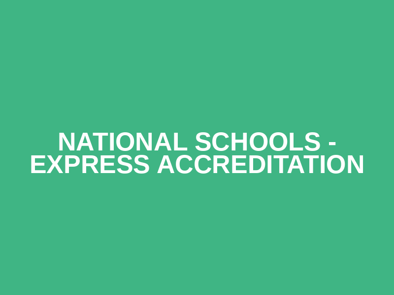 National Schools - Express Accreditation